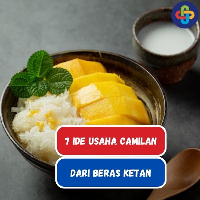 7 Ide Usaha Camilan Dari Beras Ketan, Ada Mango Stiky Rice